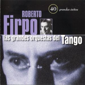 Las grandes orquestas del Tango | 40 grandes éxitos
