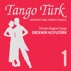 Tango Türk | Unforgettable Turkish Tangos | 1 | Dünden Bugüne Tango